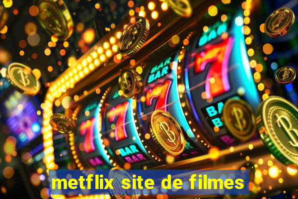 metflix site de filmes